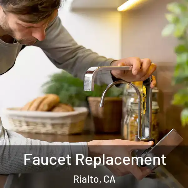  Faucet Replacement Rialto, CA