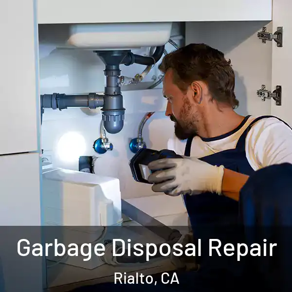  Garbage Disposal Repair Rialto, CA