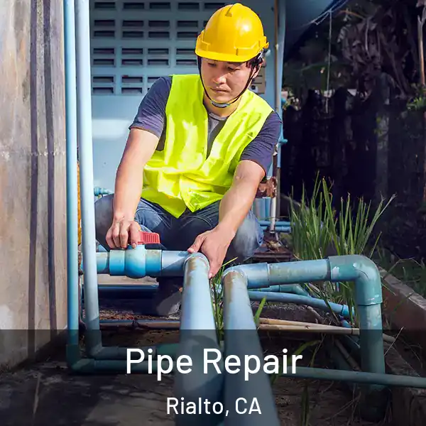  Pipe Repair Rialto, CA