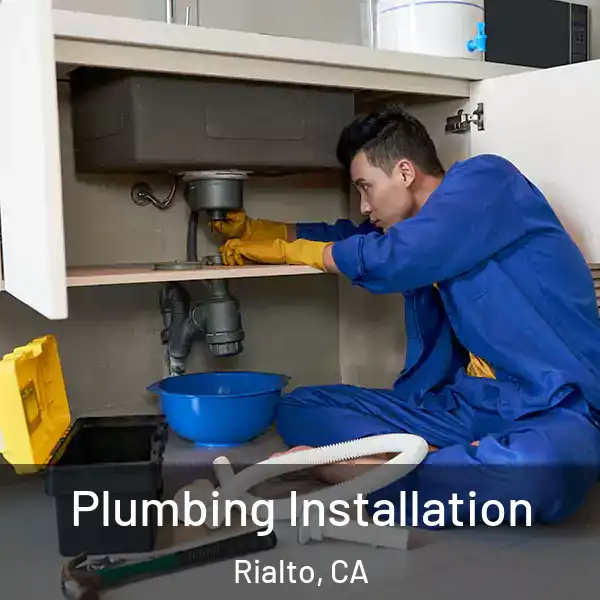  Plumbing Installation Rialto, CA