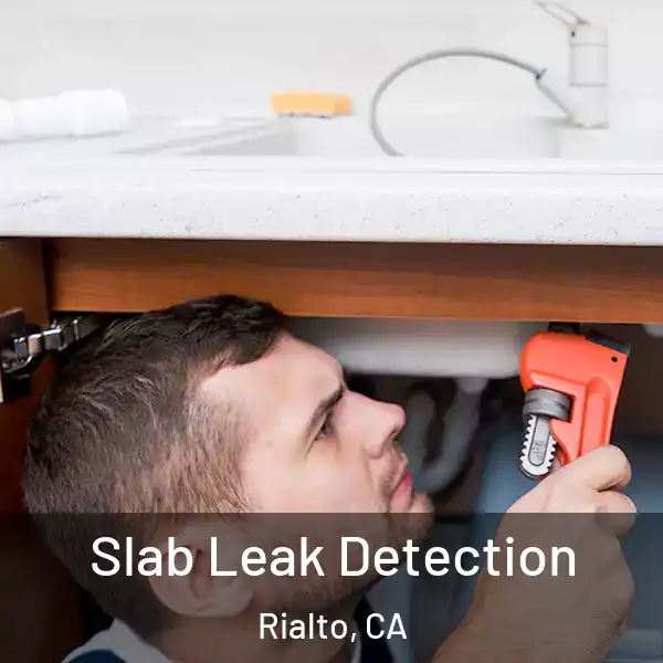  Slab Leak Detection Rialto, CA