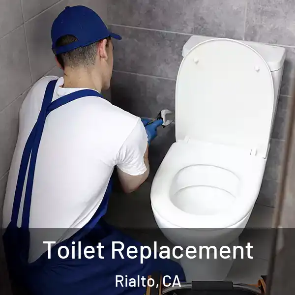  Toilet Replacement Rialto, CA