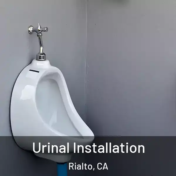  Urinal Installation Rialto, CA